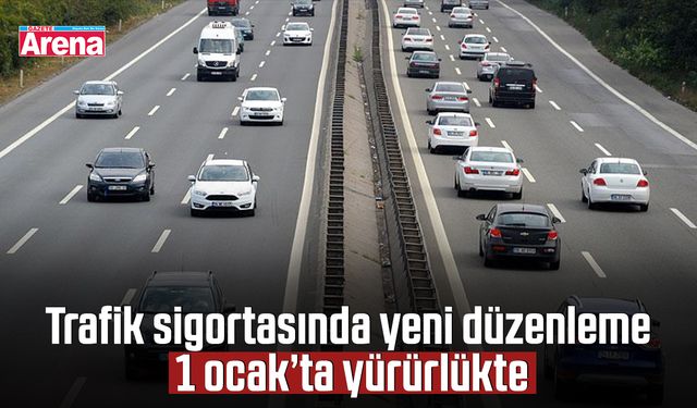 Trafik sigortasında yeni düzenleme 1 ocak’ta yürürlükte