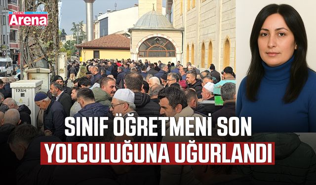 Sınıf öğretmeni son yolculuğuna uğurlandı