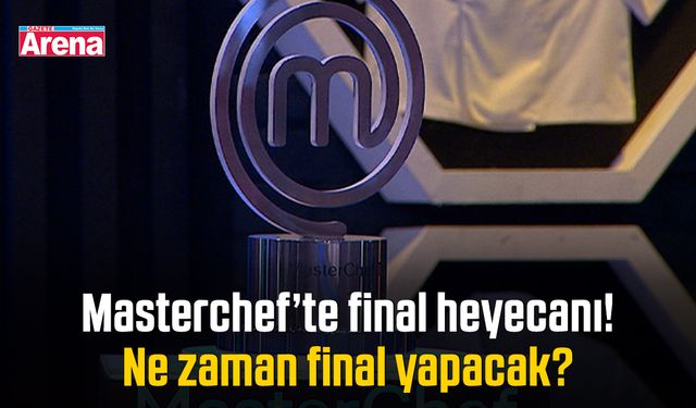 Masterchef’te final heyecanı! Ne zaman final yapacak?