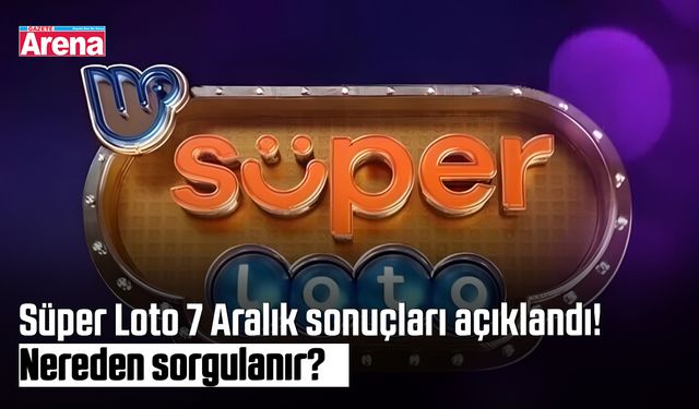 Süper Loto 7 Aralık sonuçları açıklandı! Nereden sorgulanır?