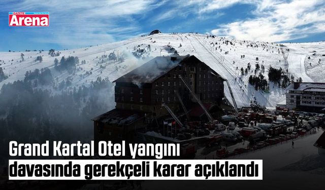 Grand Kartal Otel yangını davasında gerekçeli karar açıklandı
