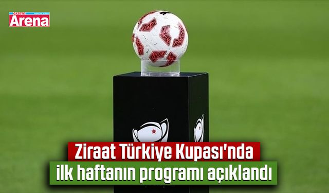 Ziraat Türkiye Kupası'nda ilk haftanın programı açıklandı