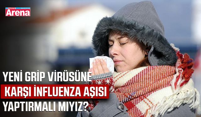 Yeni grip virüsüne karşı influenza aşısı yaptırmalı mıyız?