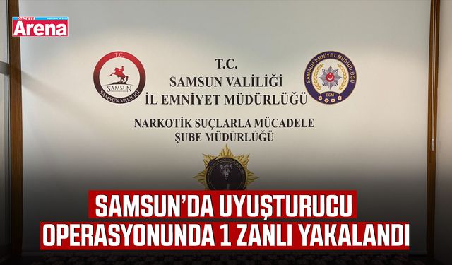 Samsun'da uyuşturucu operasyonunda 1 zanlı yakalandı