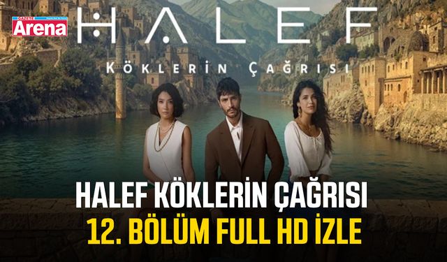 Halef Köklerin Çağrısı 12. bölüm full hd izle