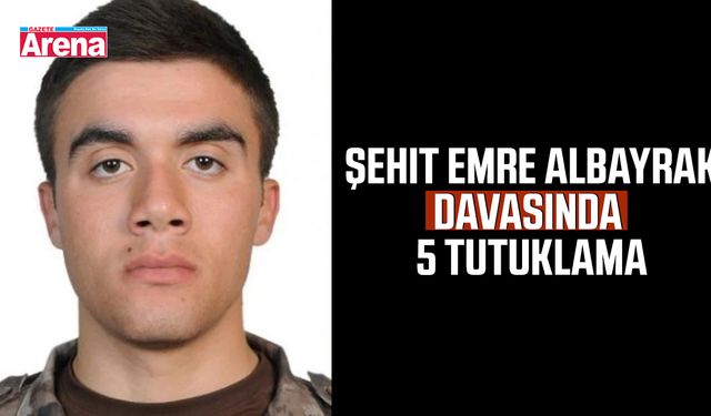Şehit Emre Albayrak davasında 5 tutuklama