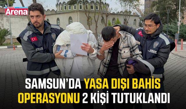 Samsun’da yasa dışı bahis operasyonu 2 kişi tutuklandı