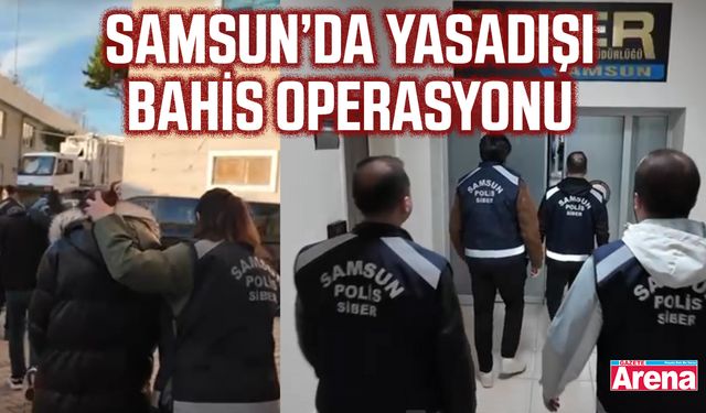 Samsun’da yasadışı bahis operasyonu bu isimler tutuklandı!