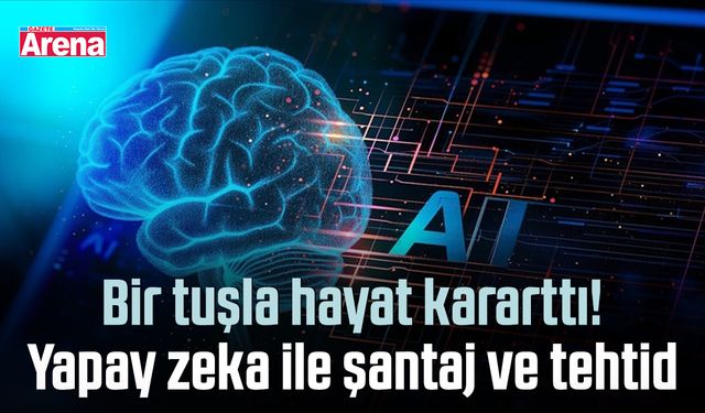 Bir tuşla hayat kararttı! Yapay zeka ile şantaj ve tehtid