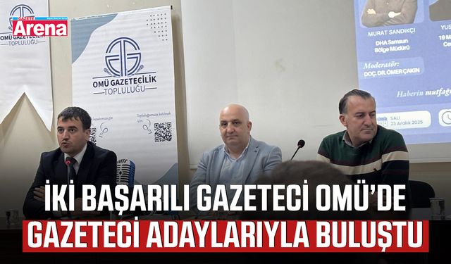İki başarılı gazeteci OMÜ’de gazeteci adaylarıyla buluştu