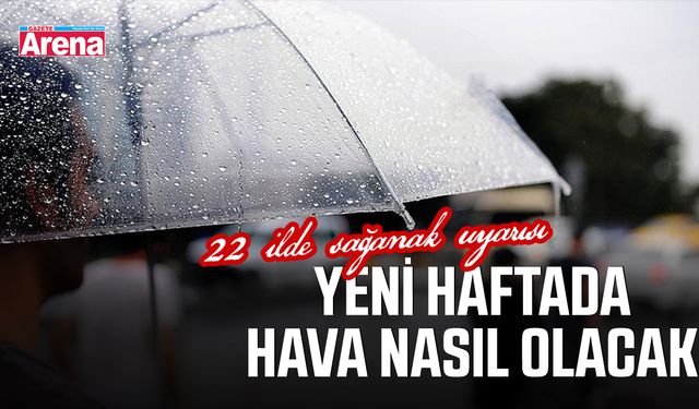 Yeni haftada hava nasıl olacak