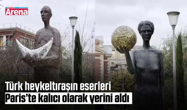 Türk heykeltıraşın eserleri Paris’te kalıcı olarak yerini aldı
