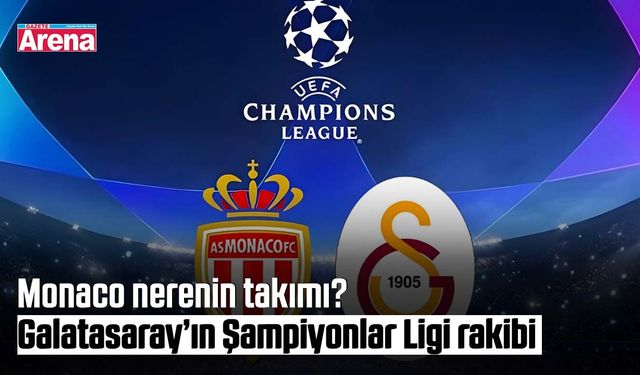 Monaco nerenin takımı? Galatasaray’ın Şampiyonlar Ligi rakibi
