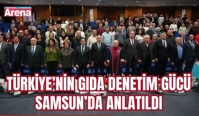 Türkiye’nin gıda denetim gücü Samsun’da anlatıldı