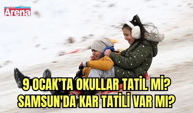 9 Ocak’ta okullar tatil mi? Samsun'da kar tatili var mı?