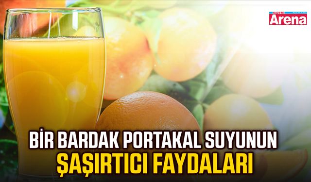 Bir bardak portakal suyunun şaşırtıcı faydaları