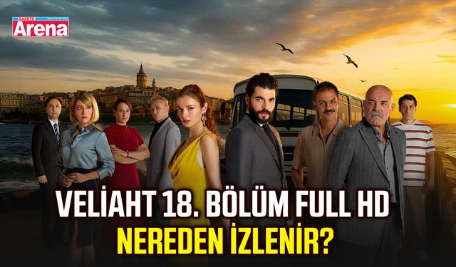 Veliaht 18. Bölüm Full hd nereden izlenir?