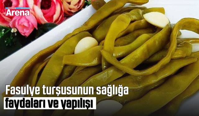 Fasulye turşusunun sağlığa faydaları ve yapılışı