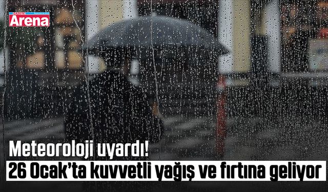26 Ocak’ta kuvvetli yağış ve fırtına geliyor