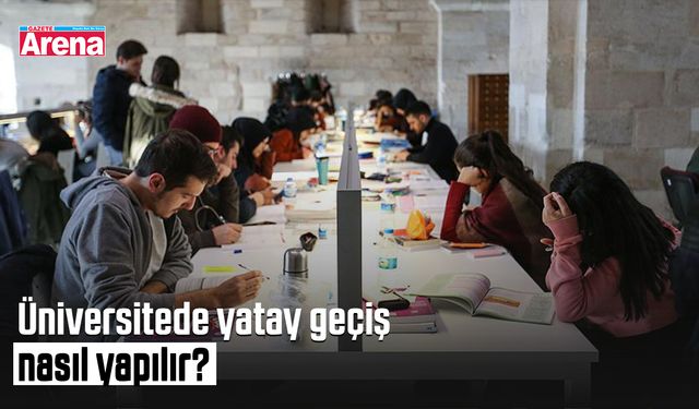 Üniversitede yatay geçiş nasıl yapılır?