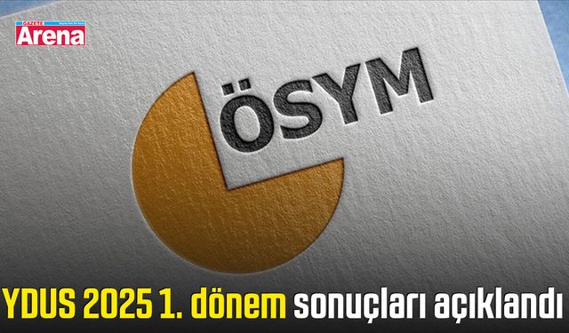 YDUS 2025 1. dönem sonuçları açıklandı
