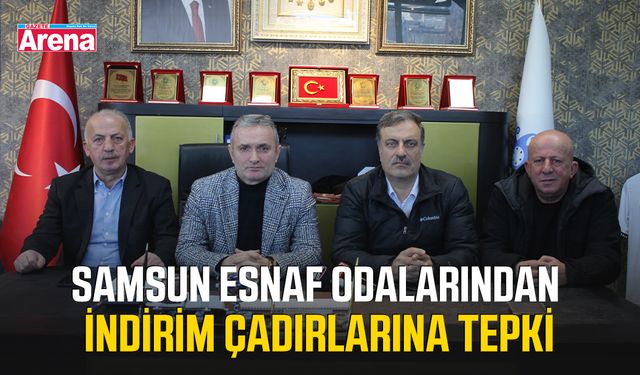Samsun Esnaf odalarından indirim çadırlarına tepki