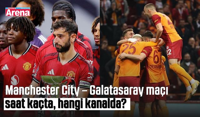 Manchester City – Galatasaray maçı saat kaçta, hangi kanalda?