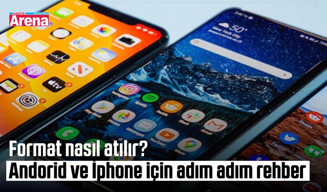 Format nasıl atılır? Andorid ve İphone için adım adım rehber