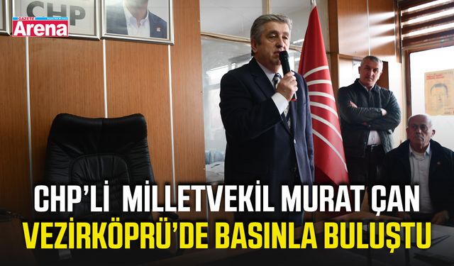 CHP’li  Milletvekil Murat Çan Vezirköprü’de basınla buluştu