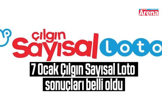 7 Ocak Çılgın Sayısal Loto sonuçları belli oldu