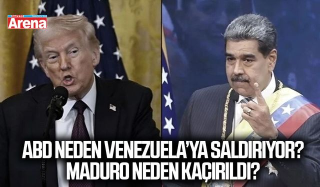 ABD neden Venezuela’ya saldırıyor? Maduro neden kaçırıldı?