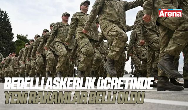 Bedelli askerlik ücreti'nde yeni rakamlar belli oldu