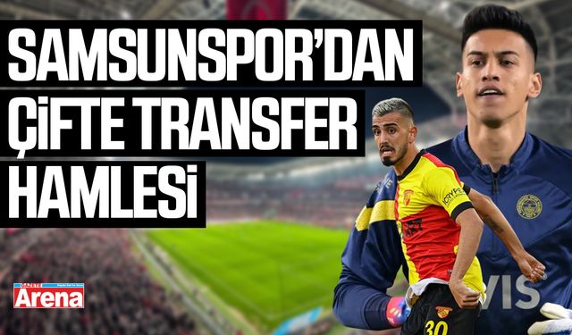 Samsunspor’dan çifte transfer hamlesi