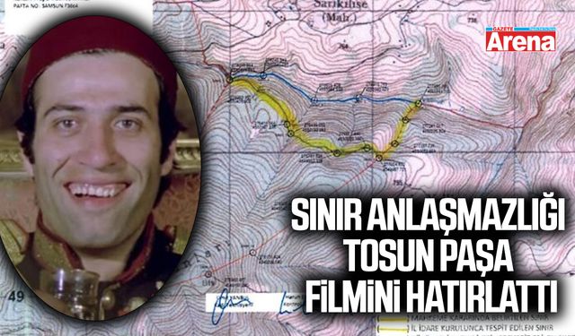 Samsun'daki sınır anlaşmazlığı Tosun Paşa filmini hatırlattı