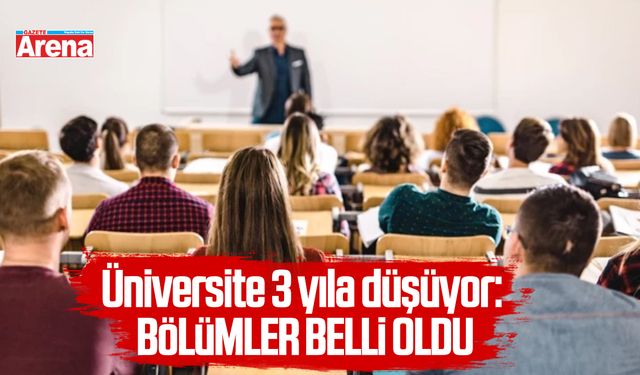 Üniversite 3 yıla düşüyor: Bölümler belli oldu