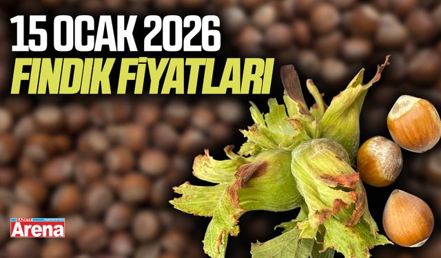 15 Ocak 2026 fındık fiyatları güncellendi