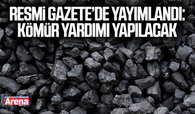Resmi Gazete’de yayımlandı: Kömür yardımı yapılacak