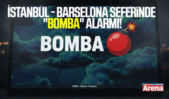 İstanbul - Barselona seferinde "bomba" alarmı!