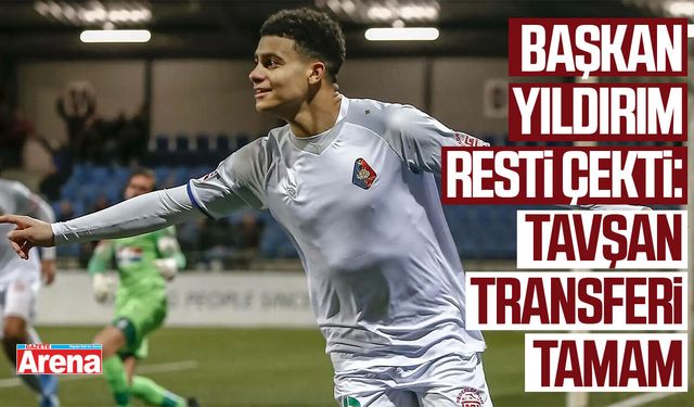 Başkan Yıldırım resti çekti, Tavşan transferi tamam