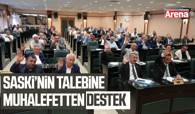 SASKİ’nin talebine muhalefetten destek