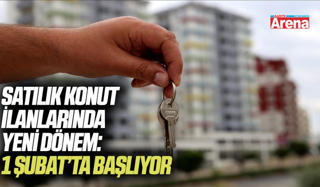Satılık konut ilanlarında yeni dönem: 1 Şubat’ta başlıyor
