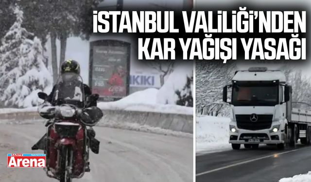 İstanbul Valiliği’nden kar yağışı yasağı