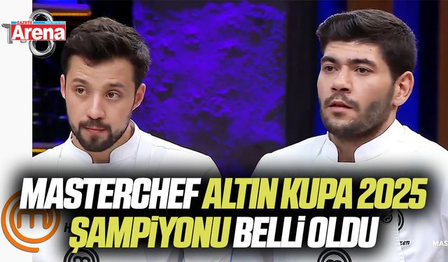 MasterChef Altın Kupa 2025 şampiyonu belli oldu