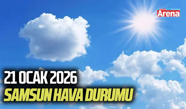 21 Ocak 2026 Samsun hava durumu