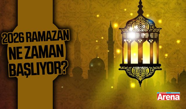 2026 Ramazan ne zaman başlıyor?
