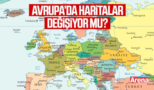 Avrupa’da haritalar değişiyor mu?