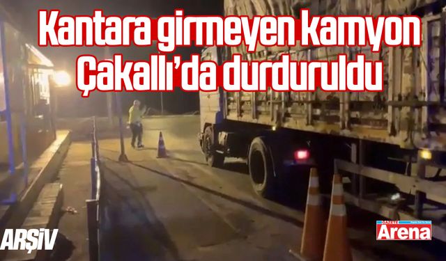 Kantara girmeyen kamyon Çakallı’da durduruldu: Rekor ceza