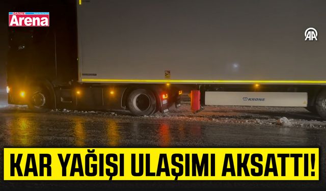 Kar yağışı ulaşımı aksattı!