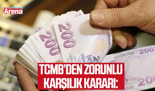 TCMB’den zorunlu karşılık kararı: Oranlar yükseltildi