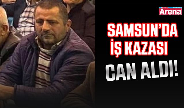 Bafra OSB’de un fabrikasında yaşanan iş kazası can aldı